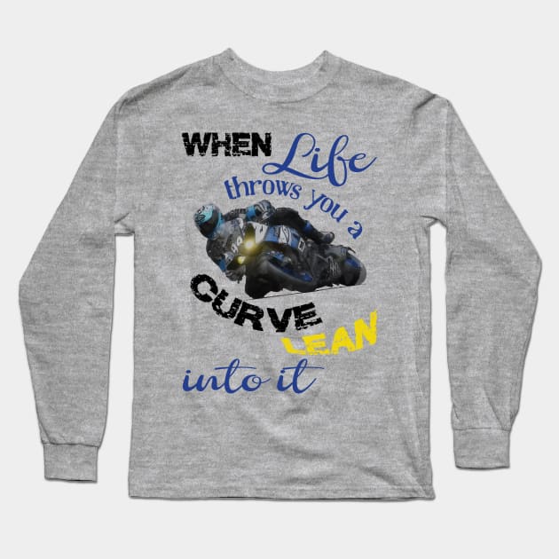 When life throws you a curve, biker quotes Long Sleeve T-Shirt by LollysLane